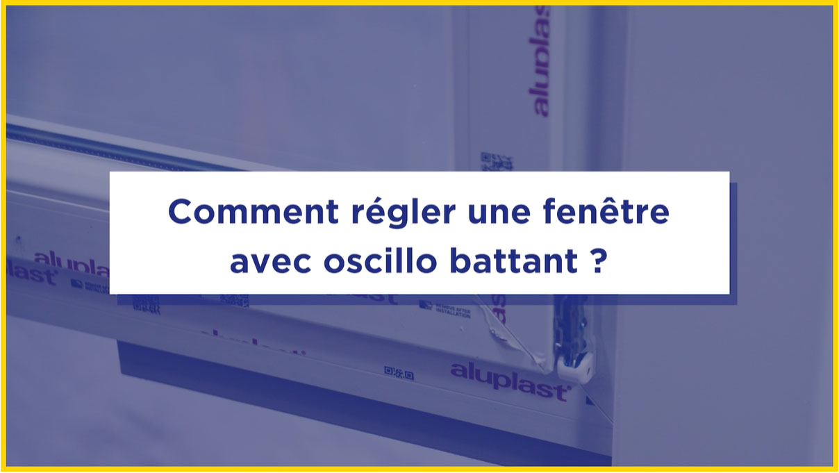 Tutoriel réglage d'une fenêtre avec oscillo battant