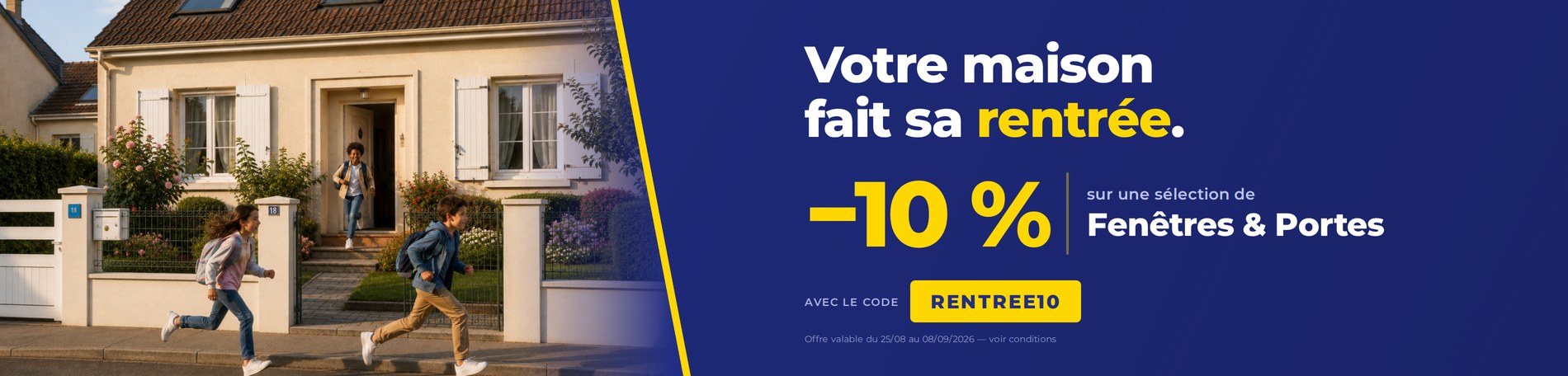 Votre maison fait sa rentrée - 10% sur une sélection de fenêtres et portes avec le code RENTREE10